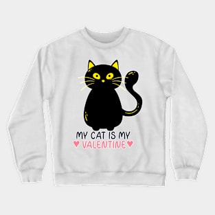My Cat is my Valentine Crewneck Sweatshirt